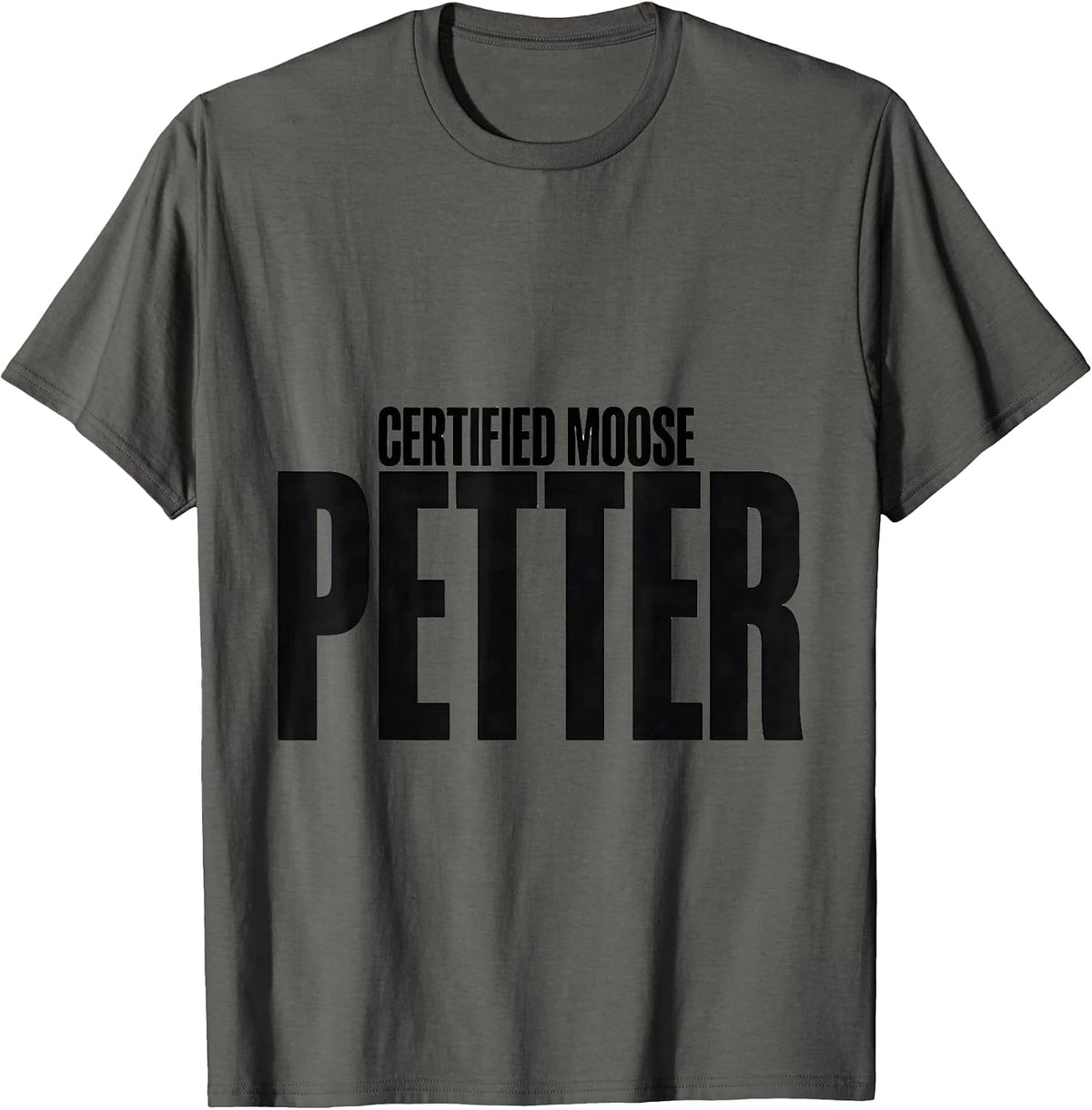 Certified Moose Petter Funny Bear Meme Dog Lover Hiker T-Shirt - Asphalt Grey