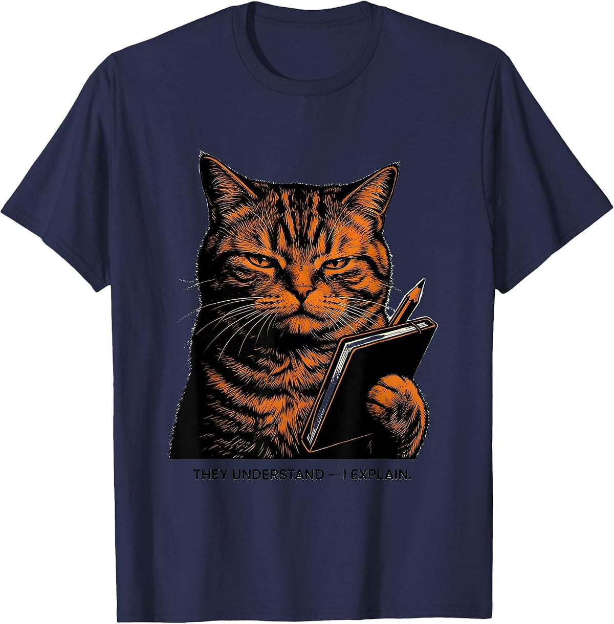 They Understand I Explain Funny Cat Lover Humor T-Shirt - Navy Blue