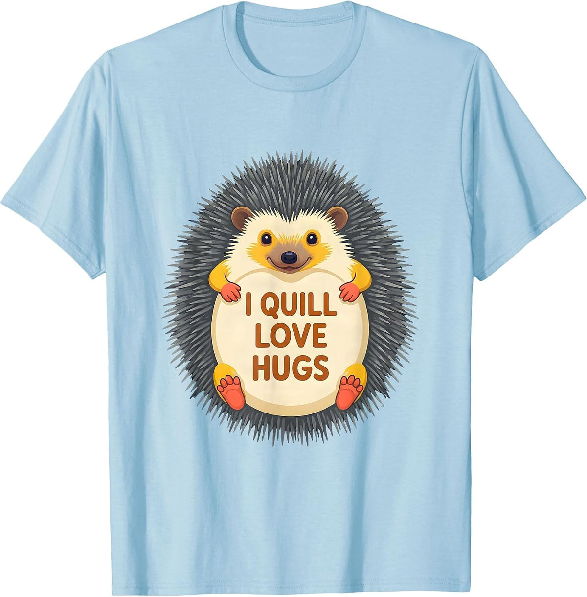 Men's I Quill Love Hugs Funny Hedgehog Lover Whimsical Animal T-Shirt - Baby Blue