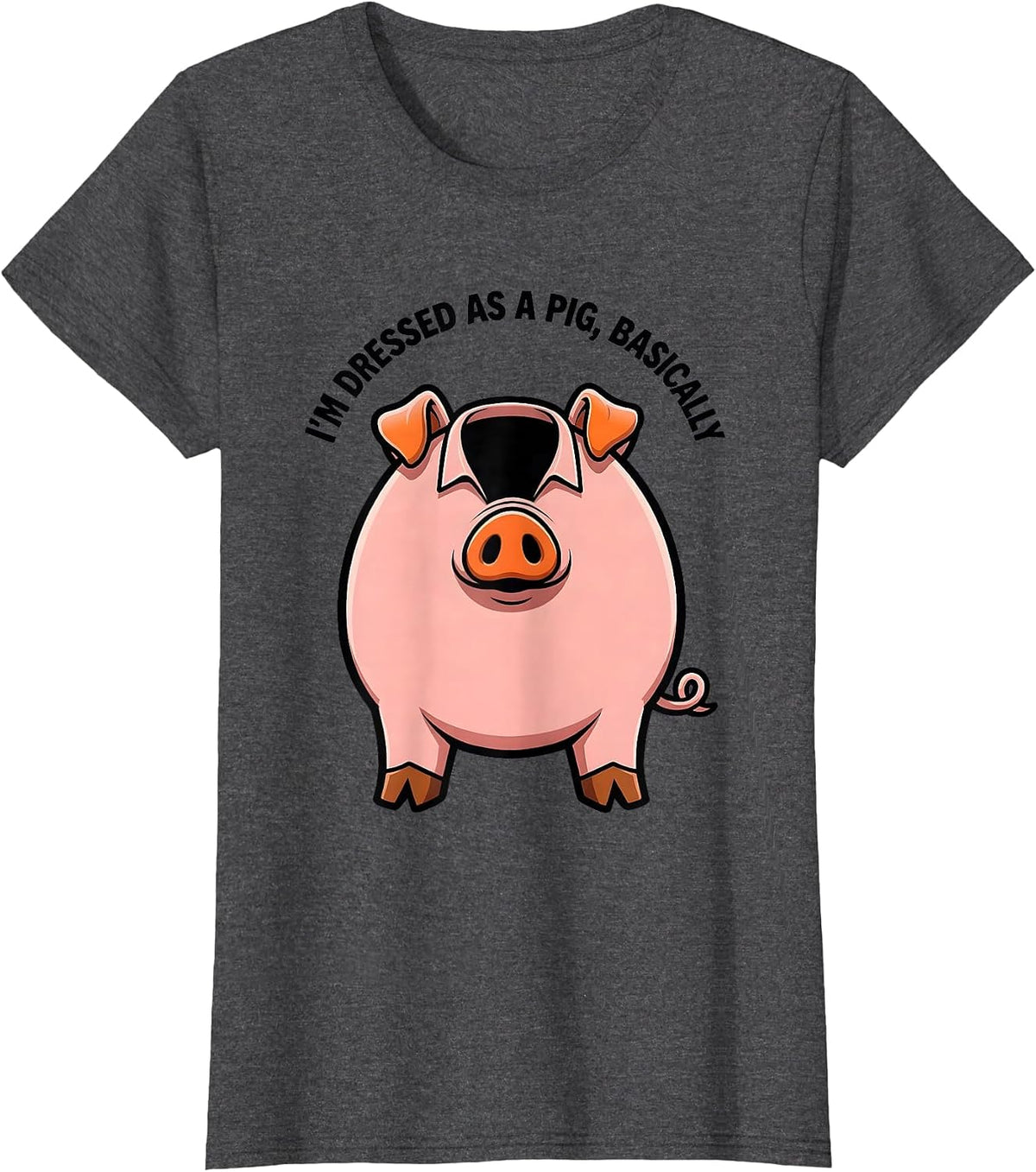 Women's I’m Dressed As A Pig, Basically Funny Pig Lover Halloween T-Shirt - Dark Heather Grey