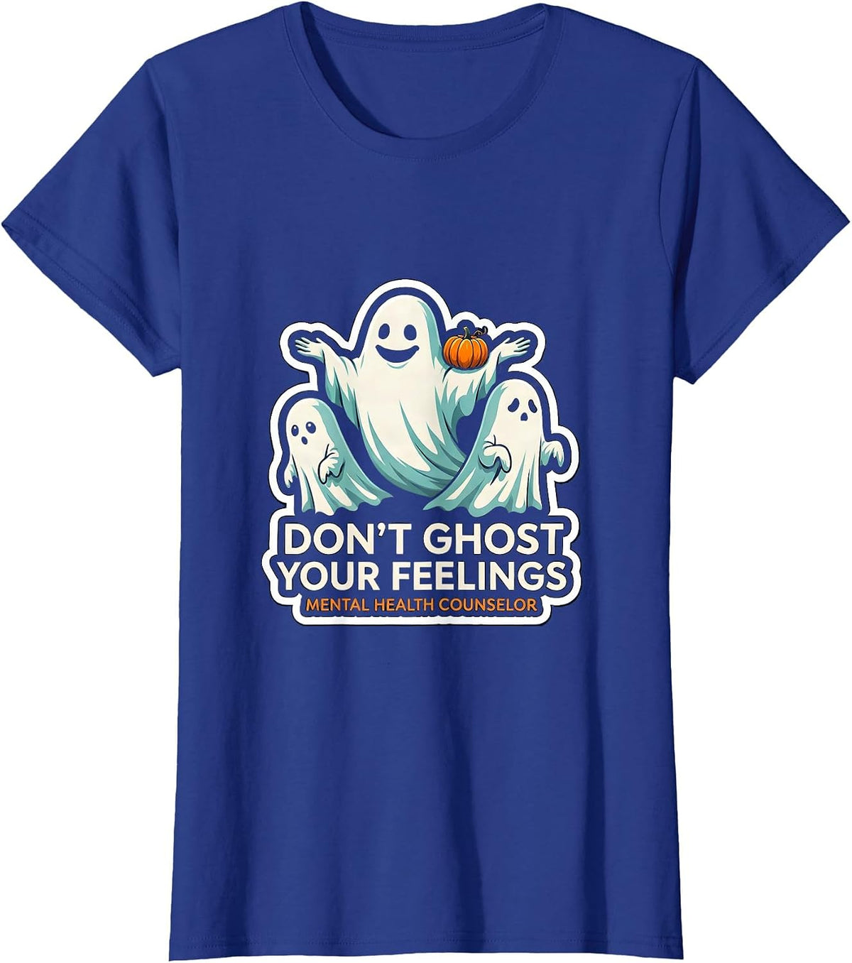 Women's Don't Ghost Your Feelings Mental Health Counselor T-Shirt - Royal Blue