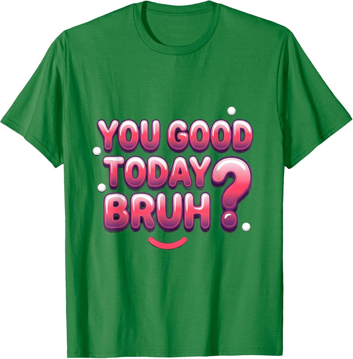 Men's You Good Today, Bruh? Funny Mental Health Counselor T-Shirt - Kelly Green
