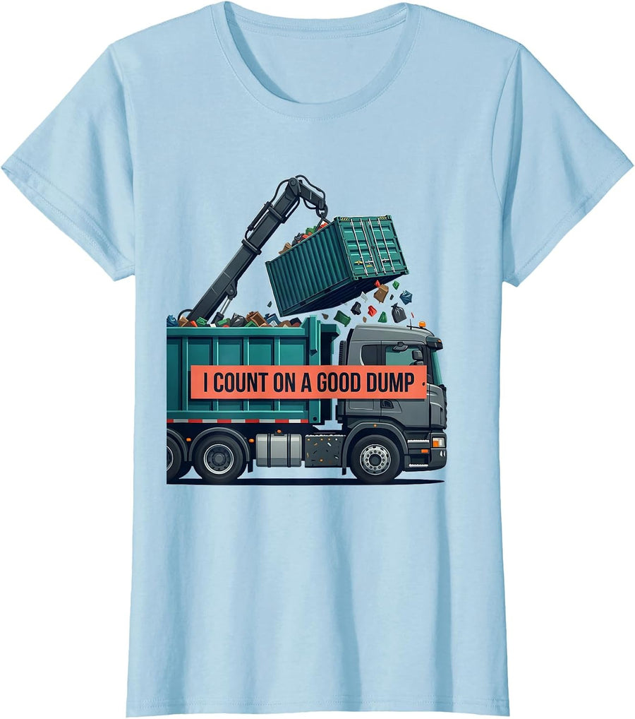 Women's I Count On A Good Dump Funny Dump Truck Driver Humor T-Shirt - Baby Blue