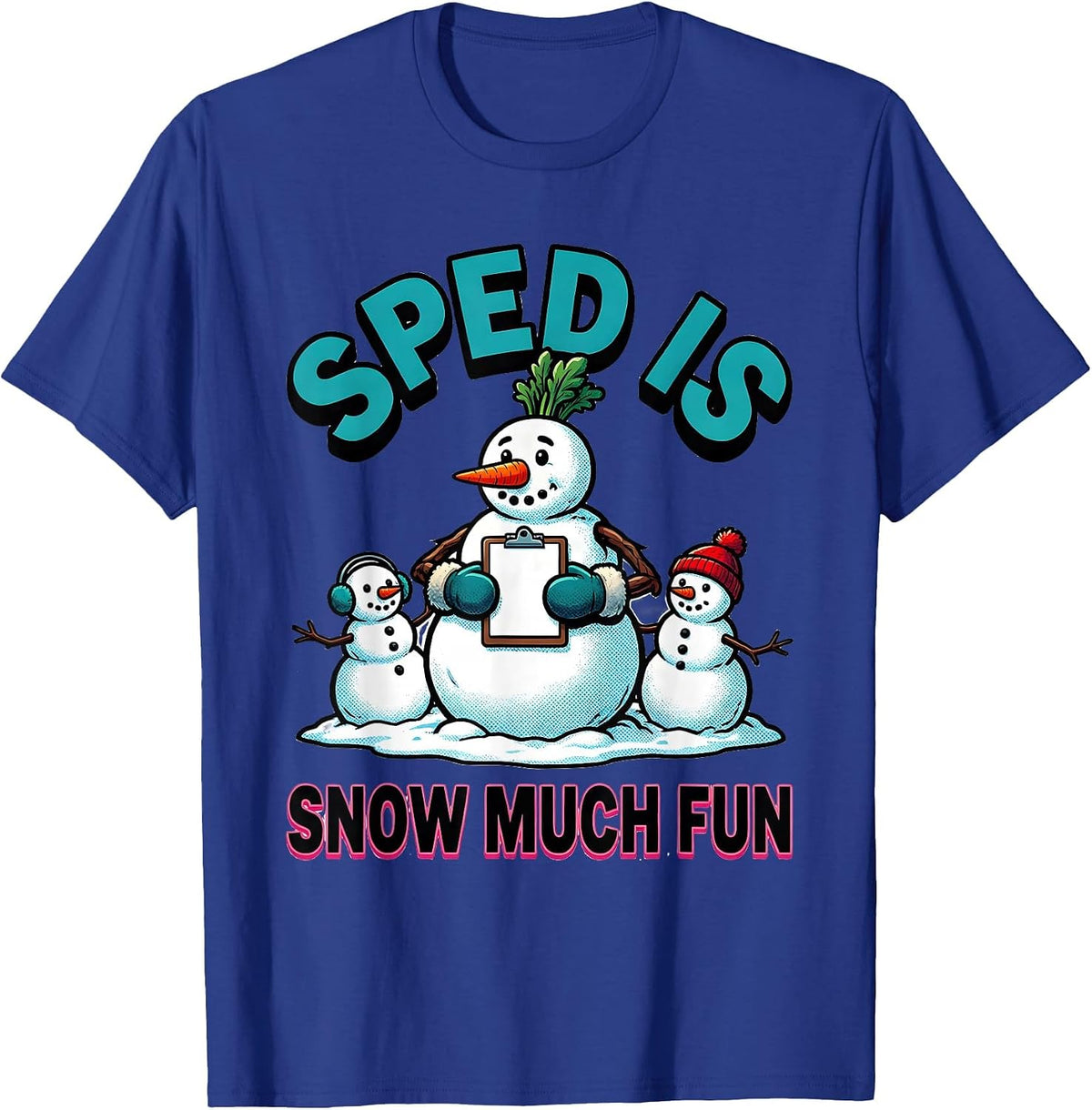 SPED Is Snow Much Fun Funny Teacher Christmas Snowman Gift T-Shirt - Royal Blue