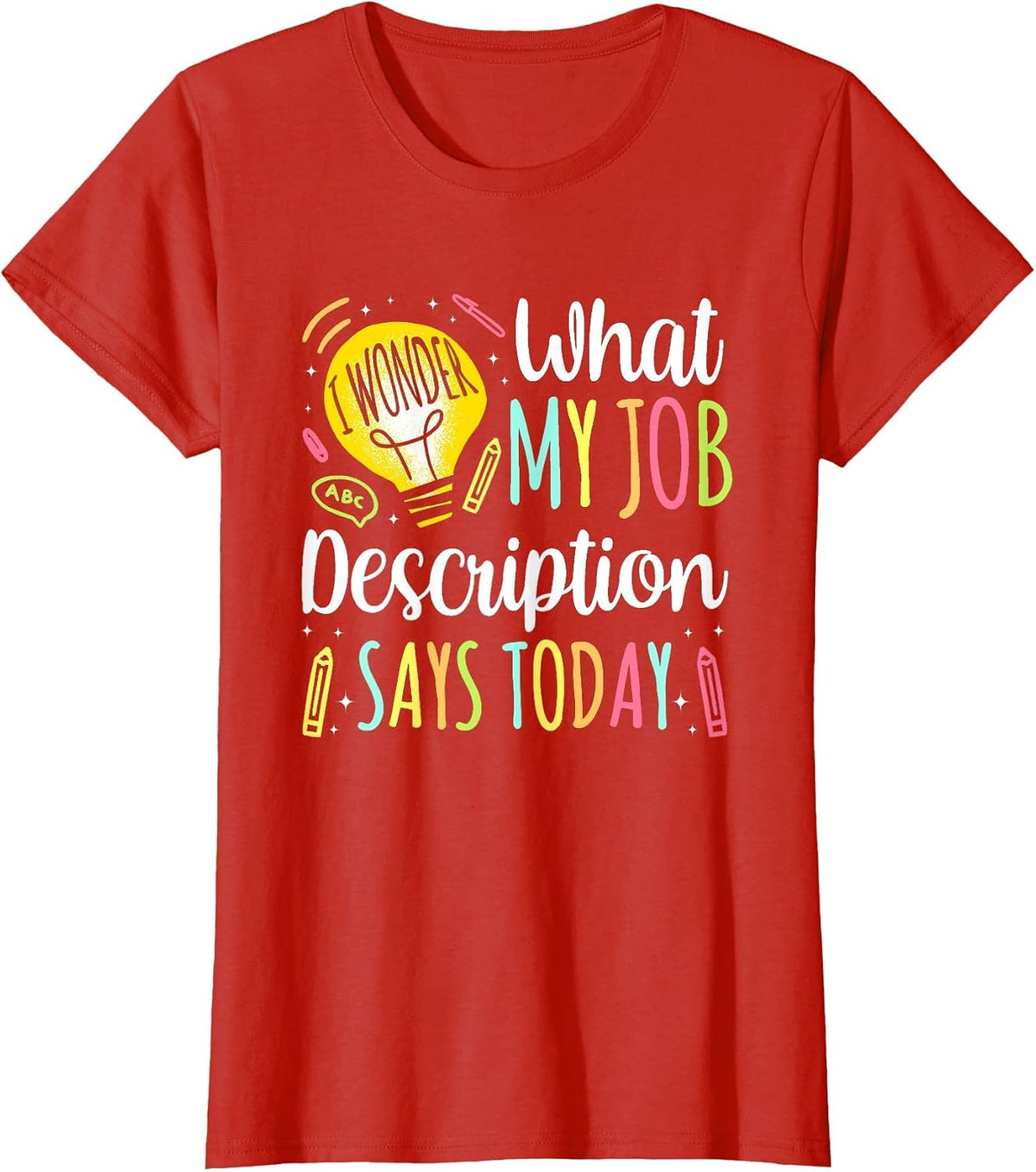 I Wonder What in My Job Description Today T-Shirt - Red