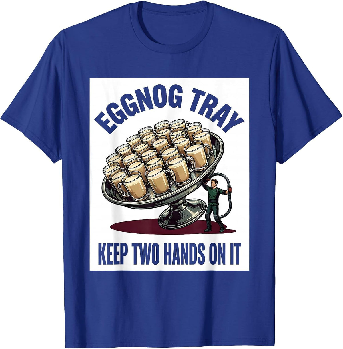 Men's Eggnog Tray, Keep Two Hands On It Funny Physical Therapist T-Shirt - Royal Blue
