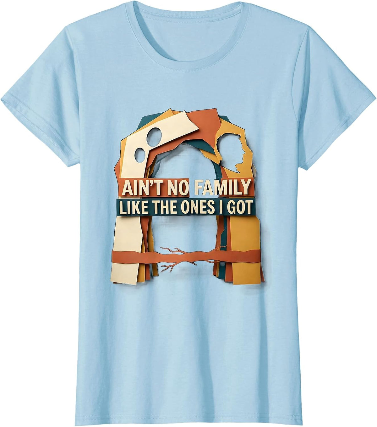 Women's Ain't No Family Like The Ones I Got Sentimental Family T-Shirt - Baby Blue
