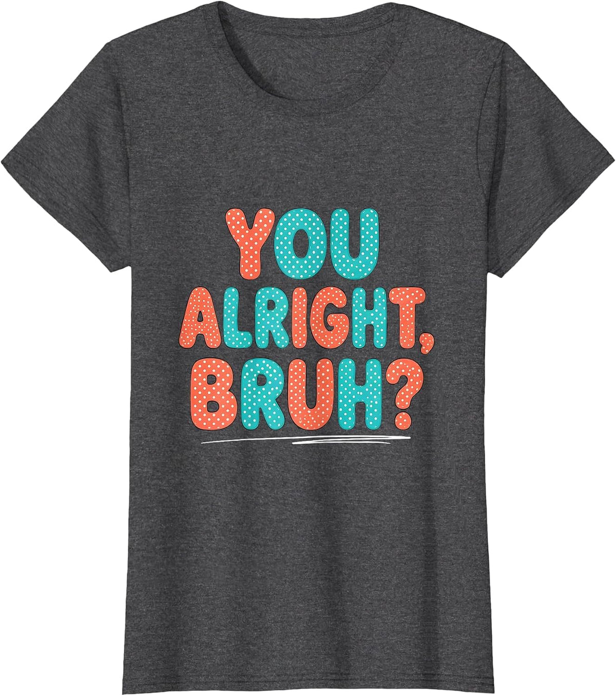 Women's You Alright, Bruh? Mental Health Counselor Therapist T-Shirt - Dark Heather Grey