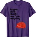 Stopped Being Myself. Now I'm A Hedgehog Funny Animal Humor T-Shirt, Men, Purple, Medium - As Pictured