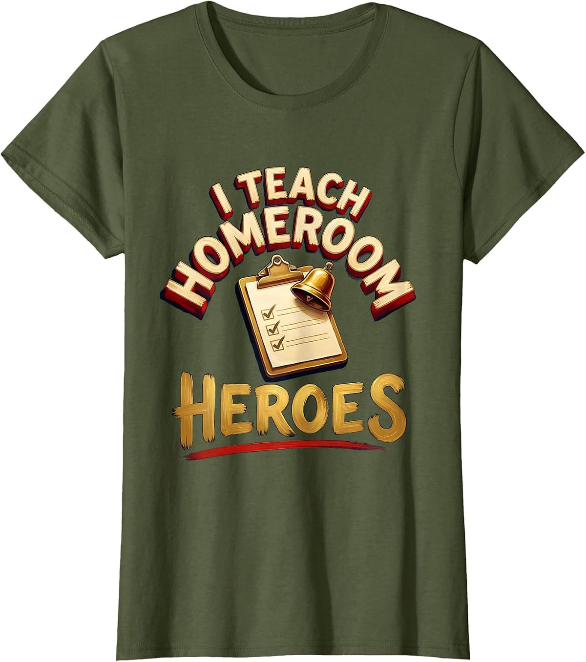 Women's I Teach Homeroom Heroes Funny Teacher Back To School Staff T-Shirt - Olive Green