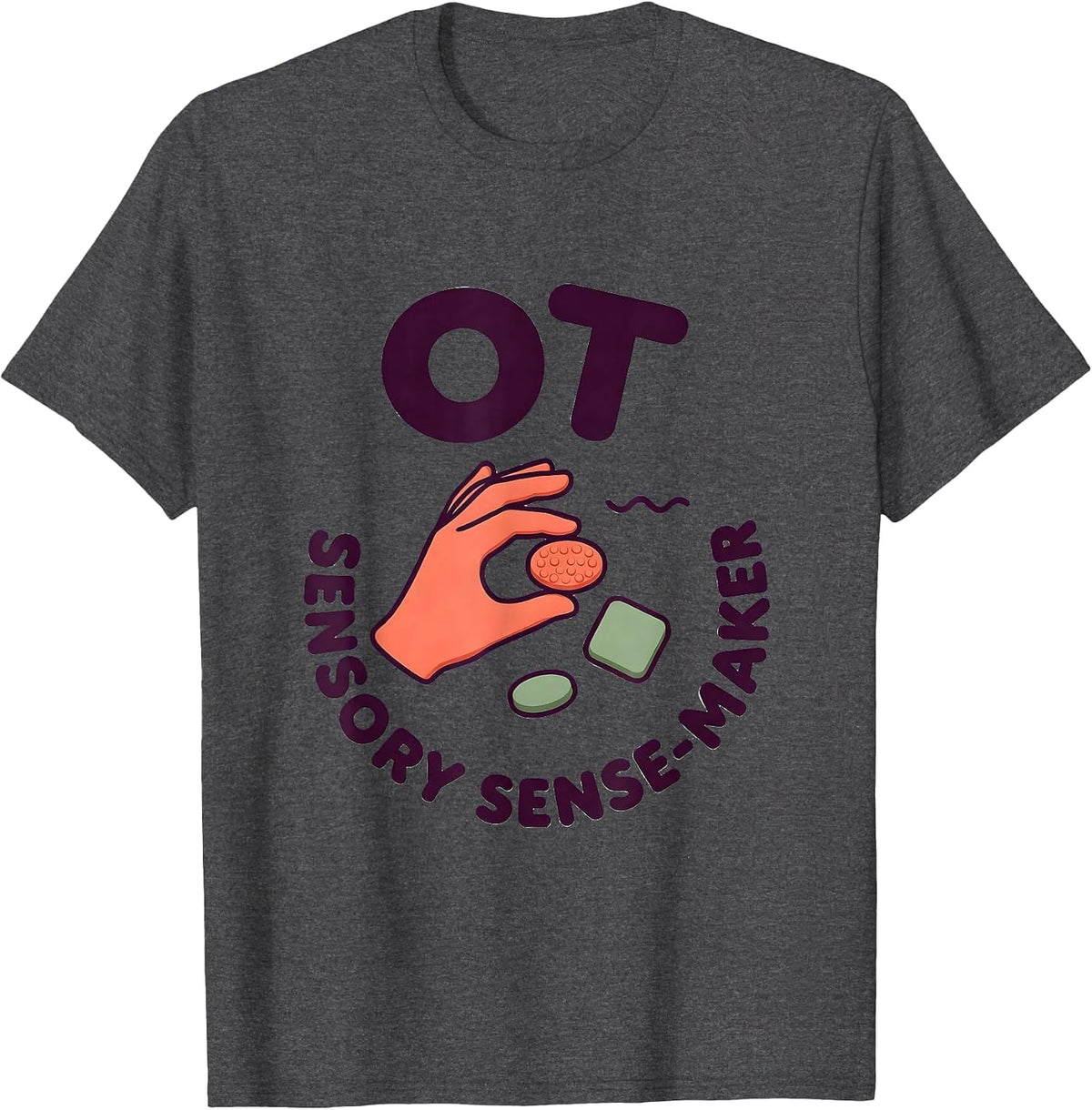 OT Sensory Sense-Maker Occupational Therapy OT Assistant T-Shirt - Dark Heather Grey