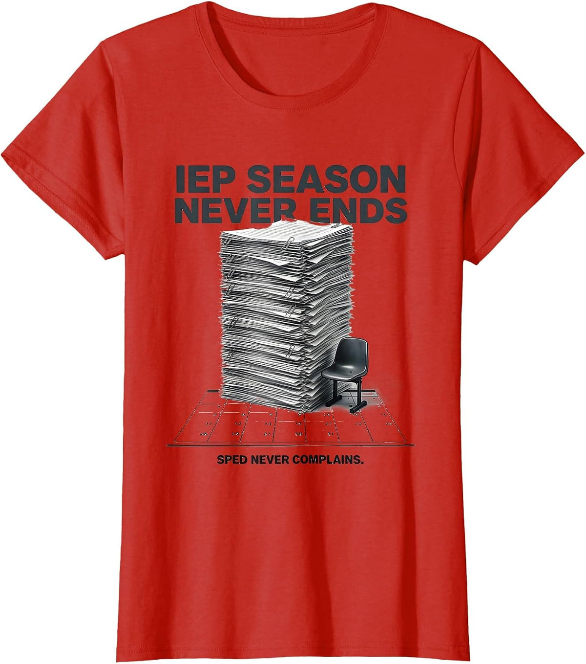IEP Season Never Ends SPED Never Complains Teacher T-Shirt - Red