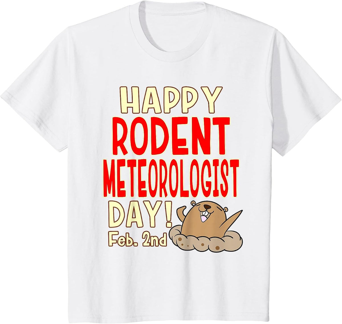 Happy Rodent Meteorologist Day! Feb. 2nd - Groundhog Day T-Shirt - White