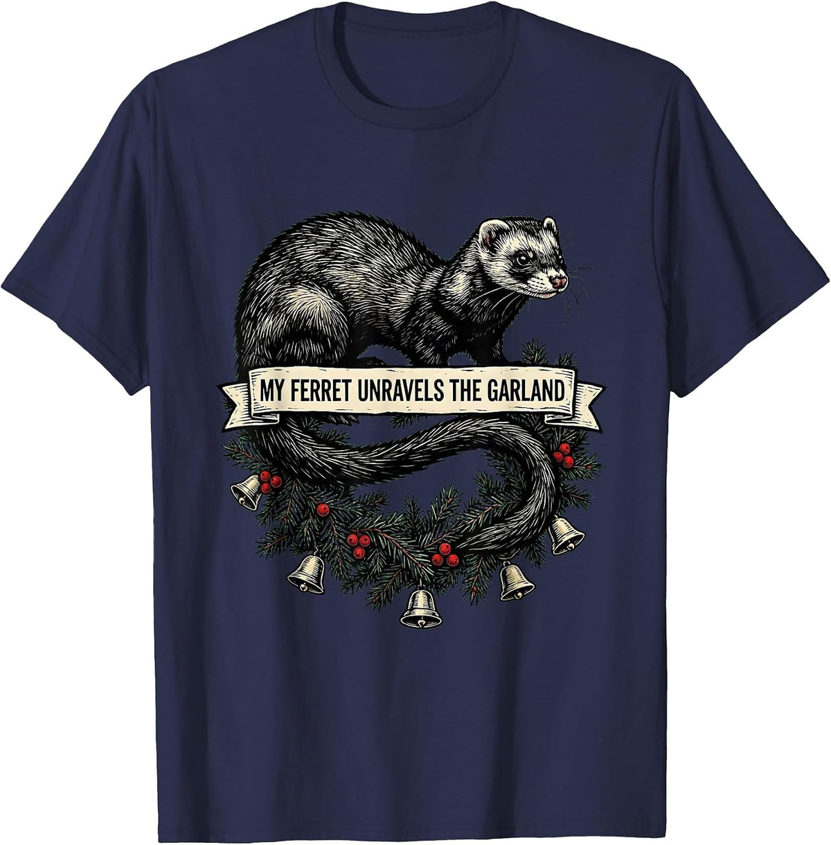 My Ferret Unravels The Garland Funny Ferret Lover Christmas T-Shirt - Navy Blue