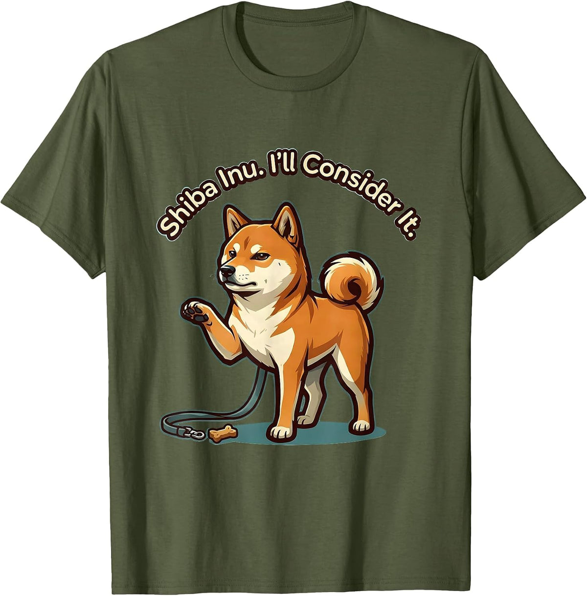 Shiba Inu. I’ll Consider It. Funny Dog Lover Gift Women T-Shirt - Olive Green