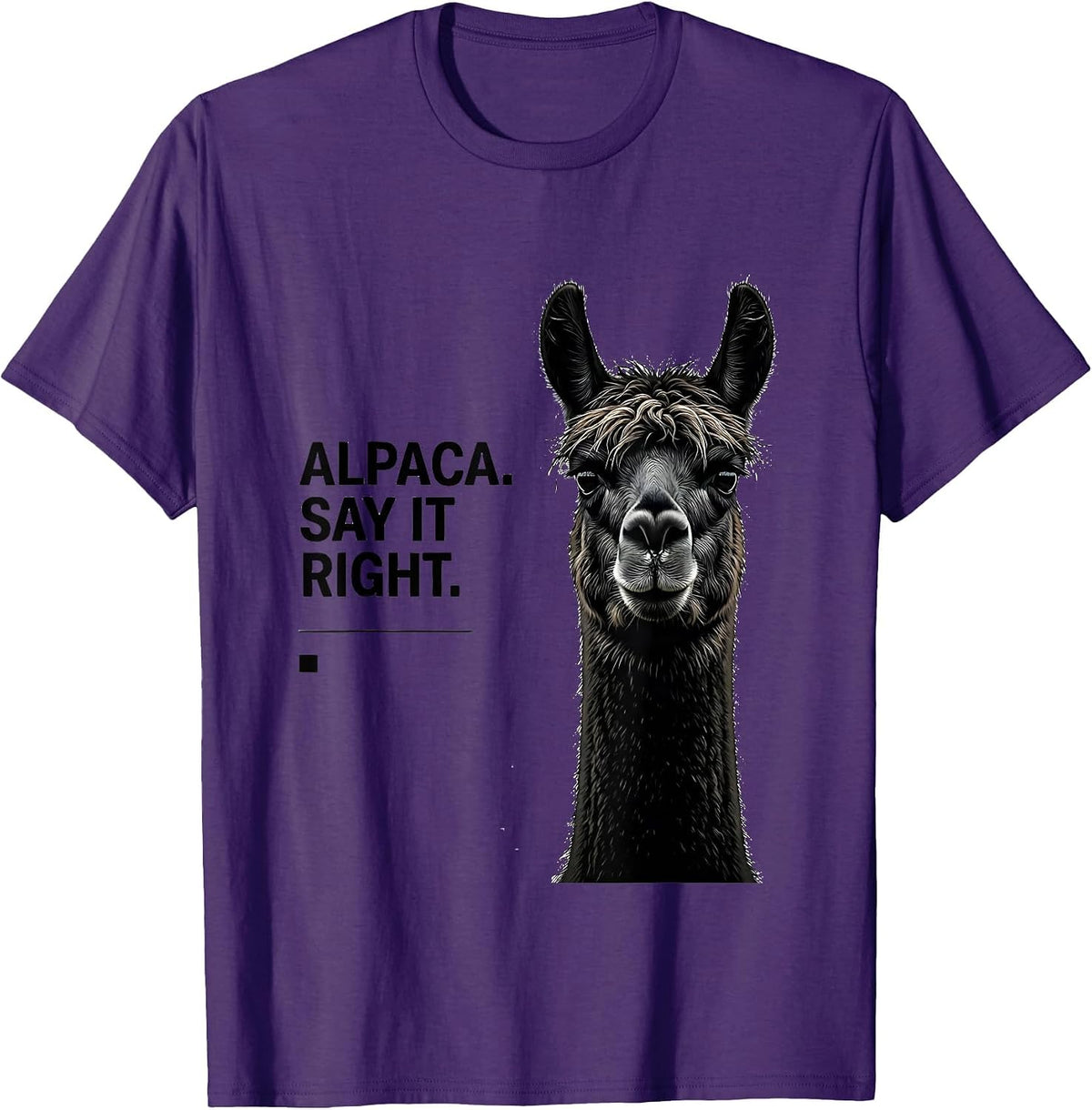 Alpaca Say It Right Funny Alpaca Lover Novelty Humor T-Shirt - Purple