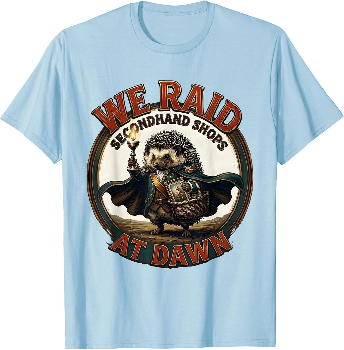 Men's We Raid Secondhand Shops At Dawn Funny Hedgehog Thrifting T-Shirt - Baby Blue