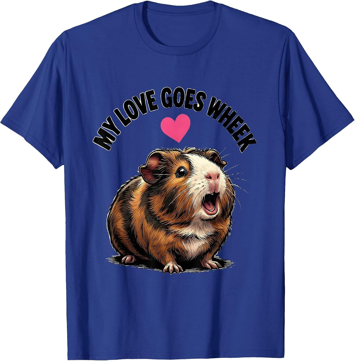 My Love Goes Wheek Cute Guinea Pig Lover Cartoon Humor T-Shirt - Royal Blue
