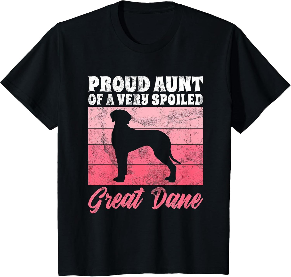 Proud Aunt of a Very Spoiled Great Dane Aunt T-Shirt - Black