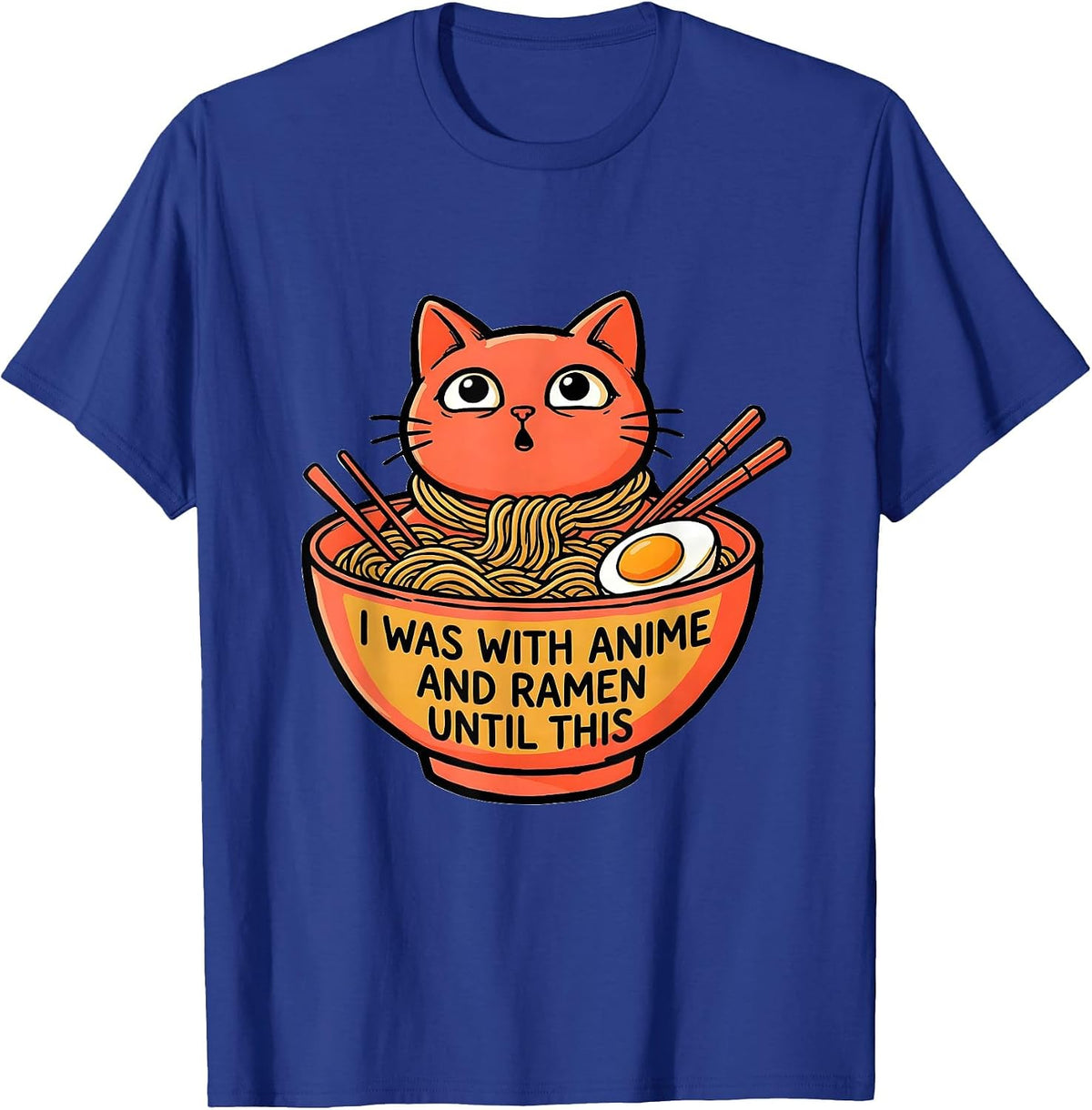 Men's I Was With Anime And Ramen Until This Funny Kawaii Cat Anime T-Shirt - Royal Blue