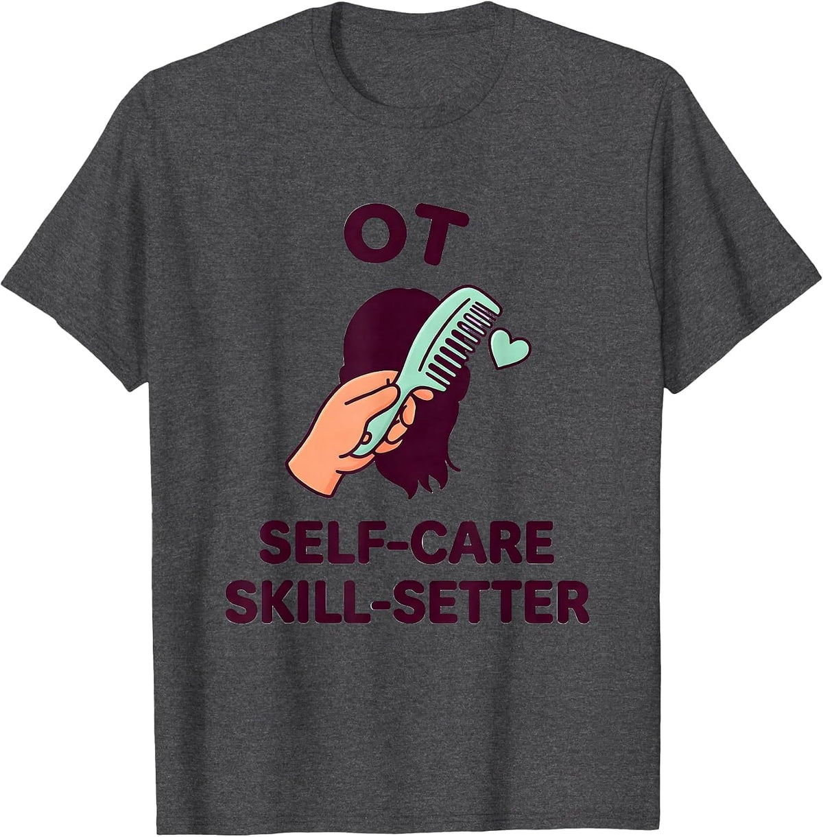 Men's OT Self-Care Skill-Setter Occupational Therapy Professional T-Shirt - Dark Heather Grey