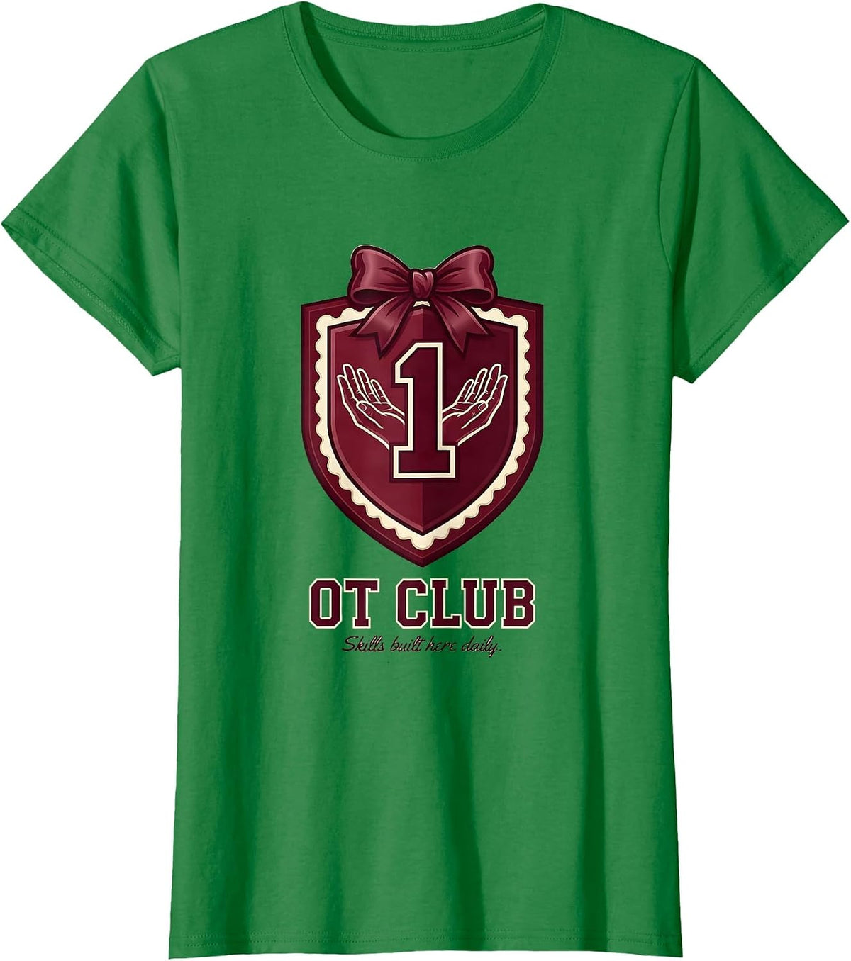 Women's Skills Built Here Daily Occupational Therapy Design T-Shirt - Kelly Green