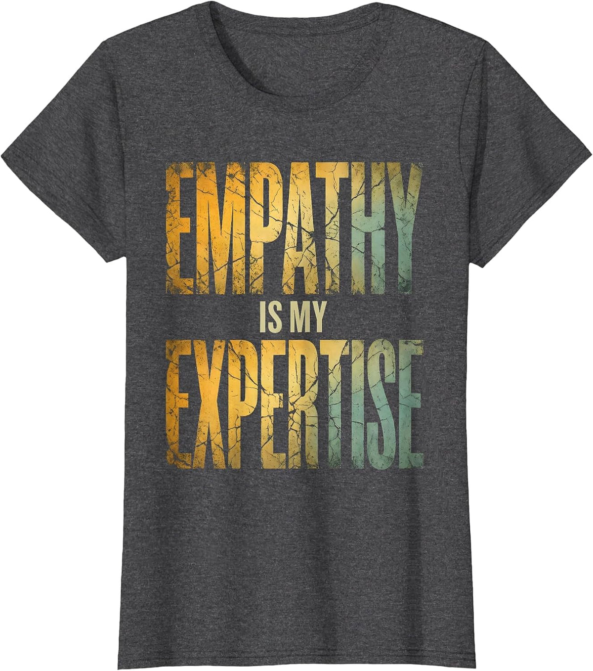 Women's Empathy Is My Expertise Social Worker Design T-Shirt - Dark Heather Grey