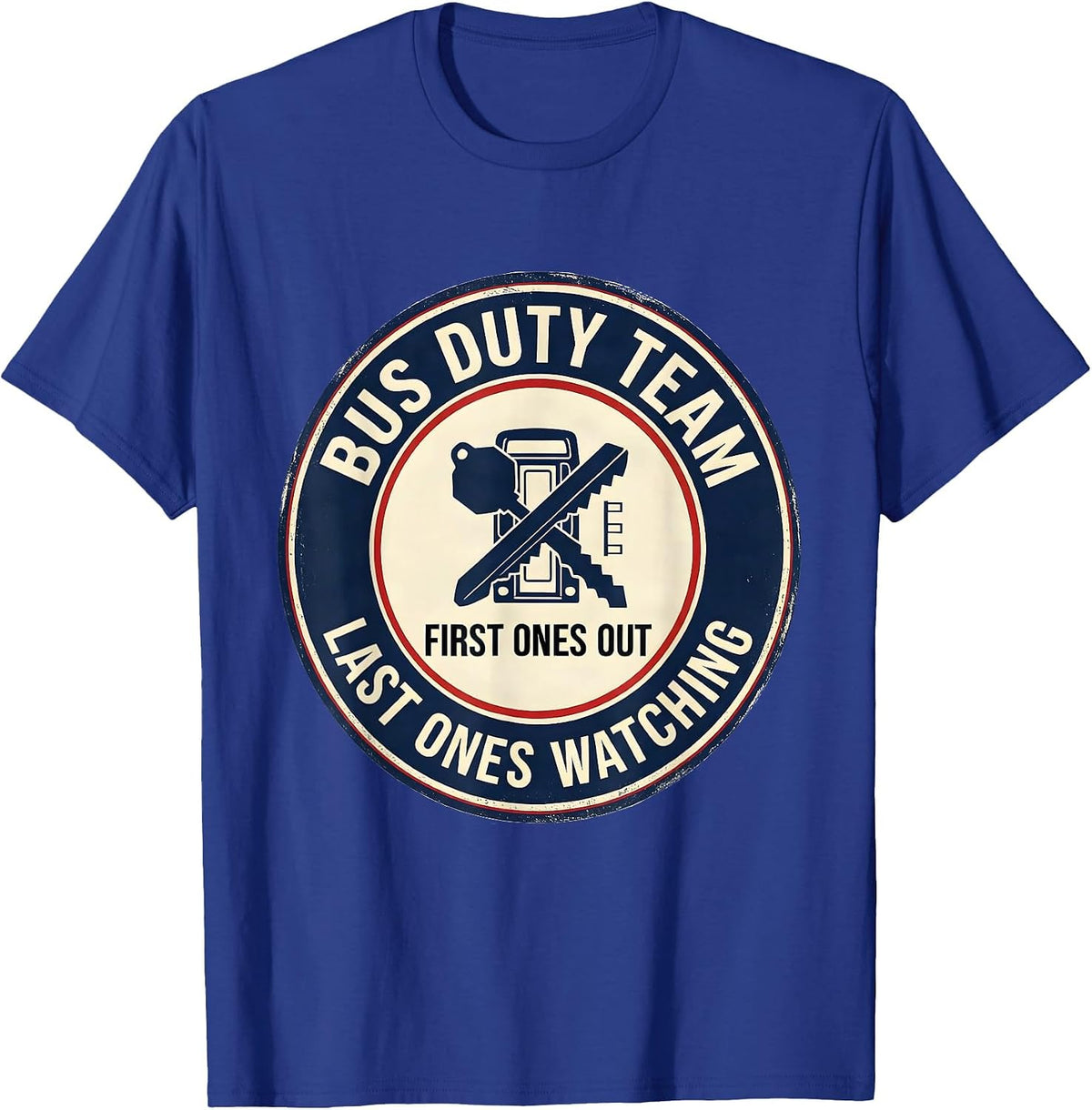 Men's Bus Duty Team — First Ones Out, Last Ones Watching Teacher T-Shirt - Royal Blue