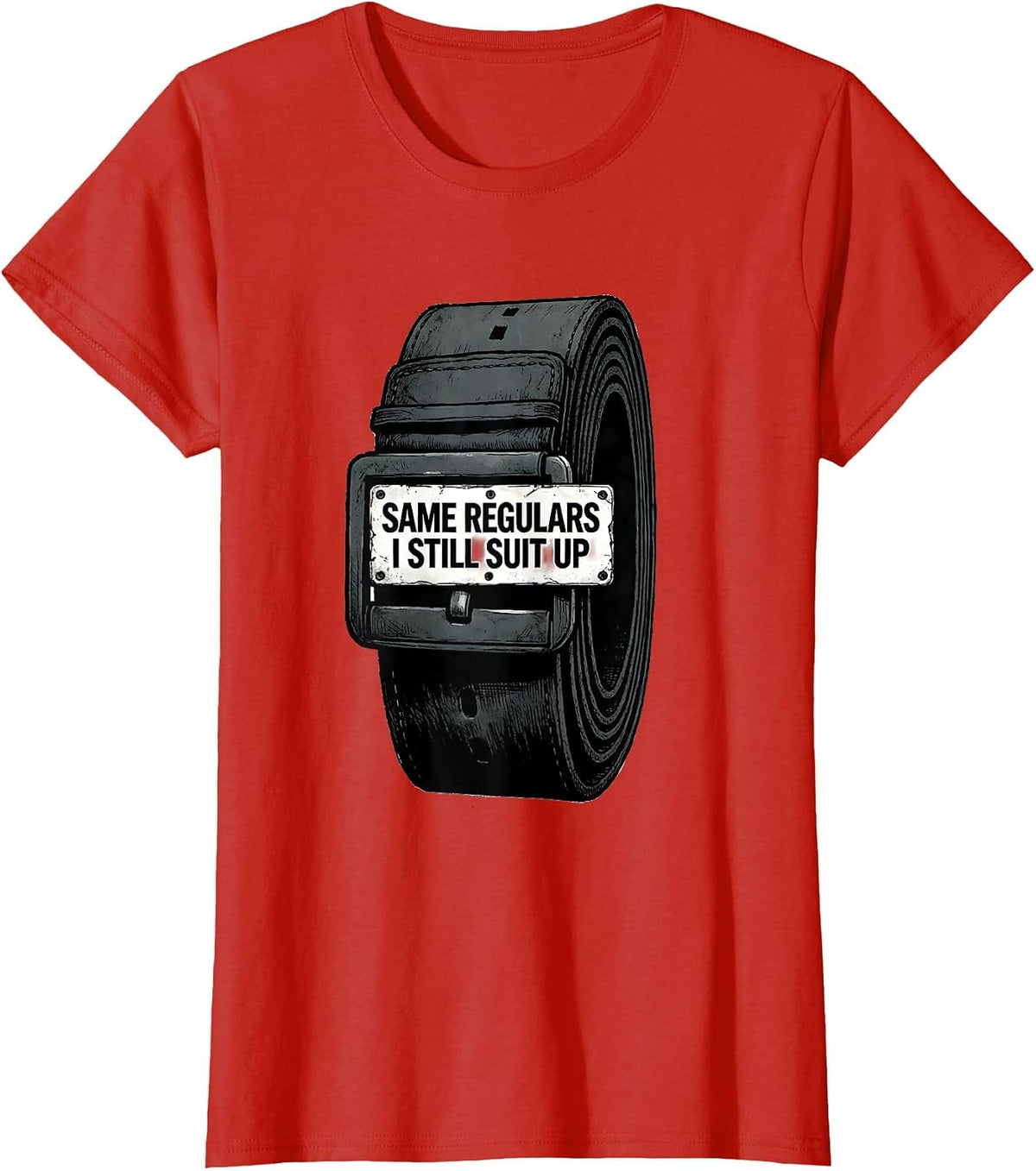 Same Regulars, I Still Suit Up Funny Police Officer Gift T-Shirt - Red