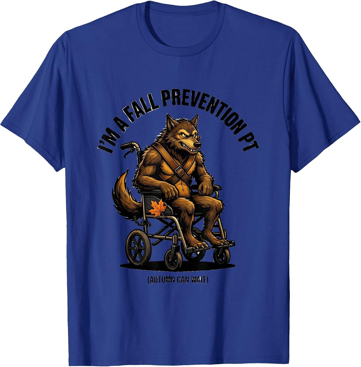 I’m a Fall Prevention PT Autumn Can Wait Funny T-Shirt - Royal Blue