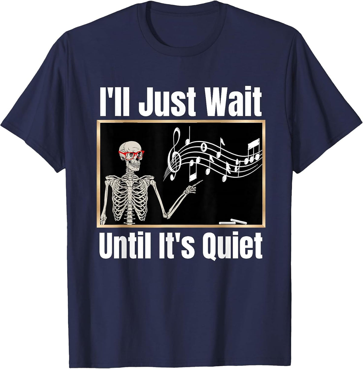 I'll Just Wait Until It's Quiet Music Teacher Halloween Tee T-Shirt - Navy Blue