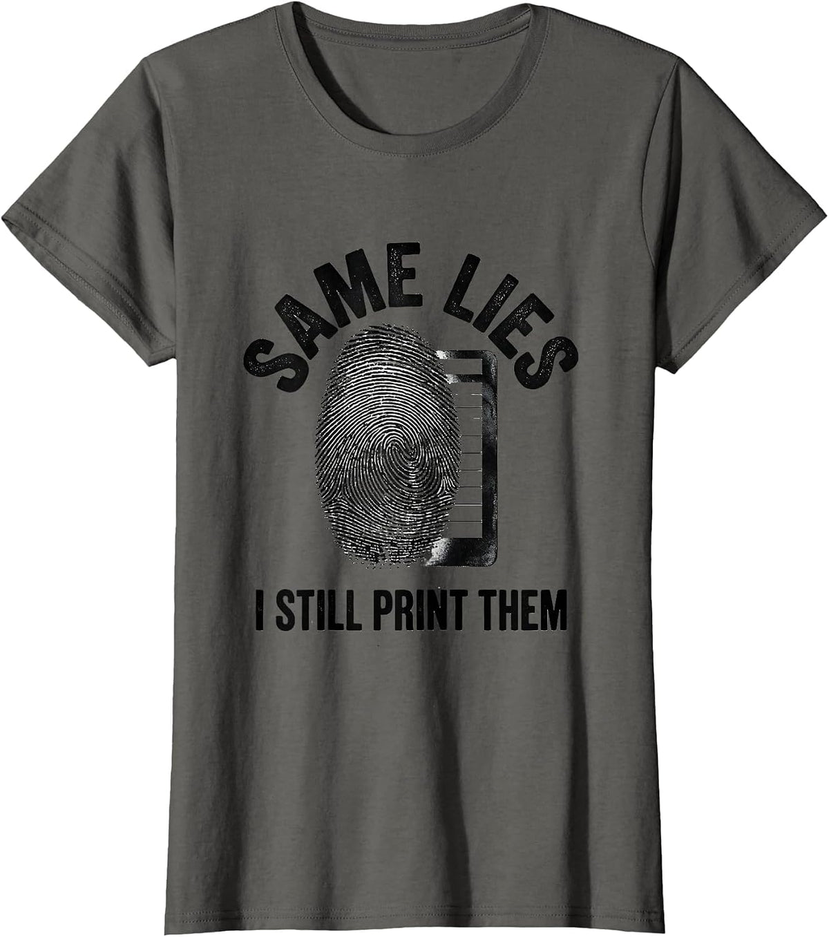 Women's Same Lies, I Still Print Them Funny Police Officer Gift T-Shirt - Asphalt Grey