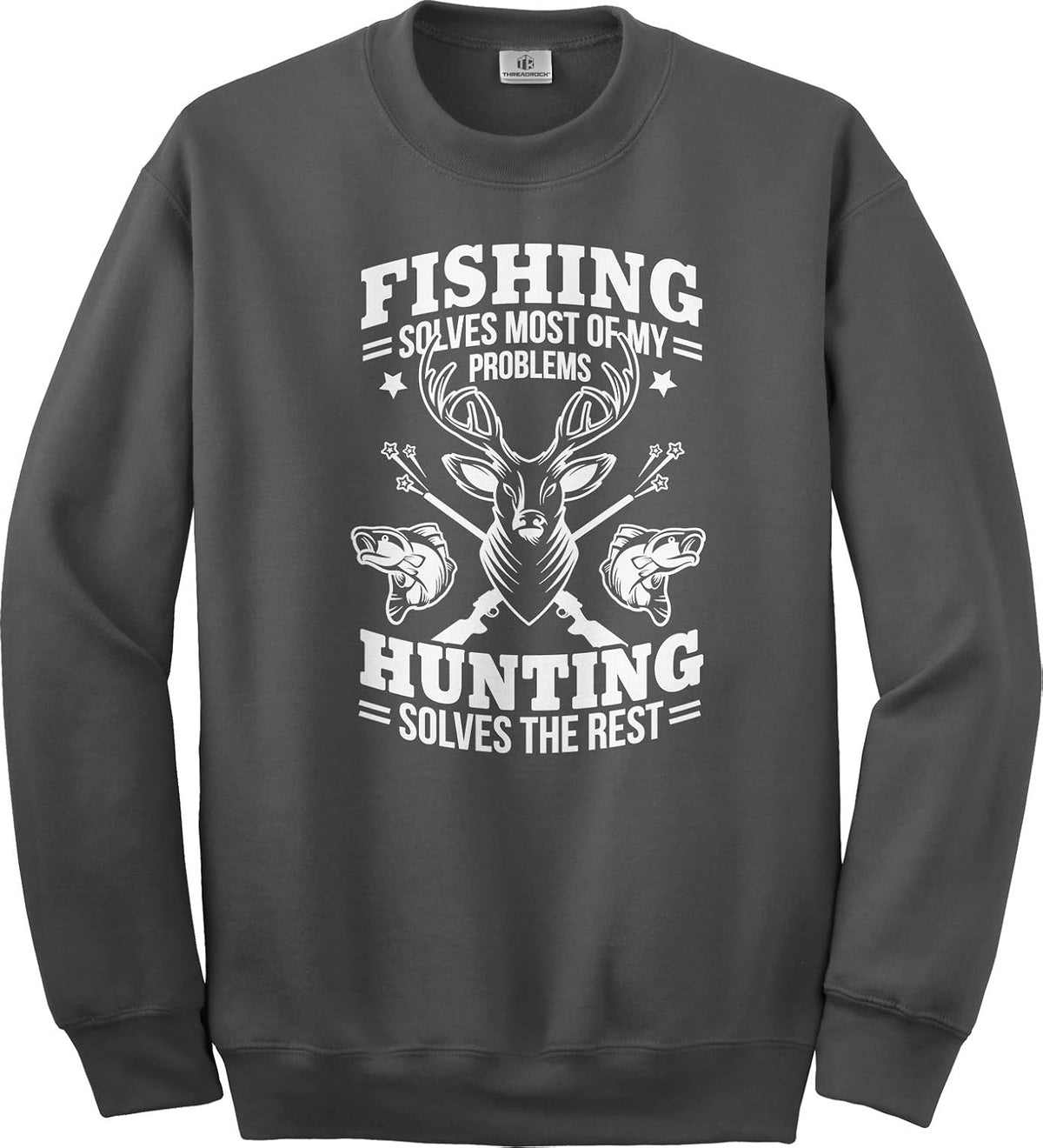 Threadrock Fishing Solves Most Problems | Hunting Gift Unisex Sweatshirt - Charcoal
