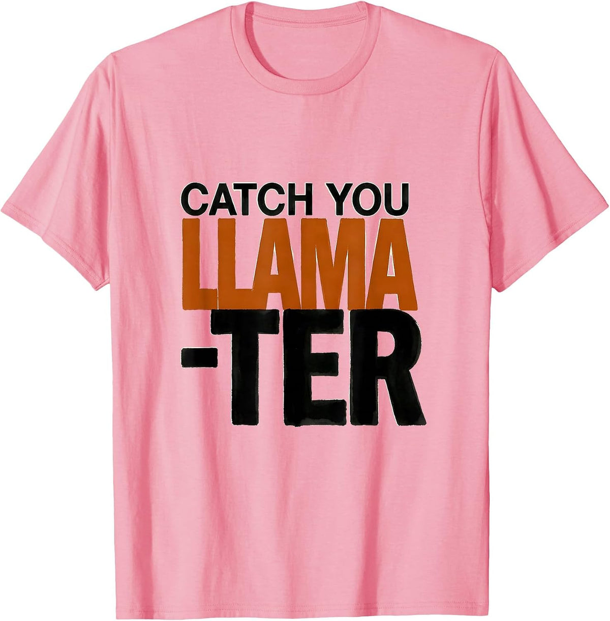 Men's Catch You Llama-ter Funny Llama Lover Gift T-Shirt - Pink