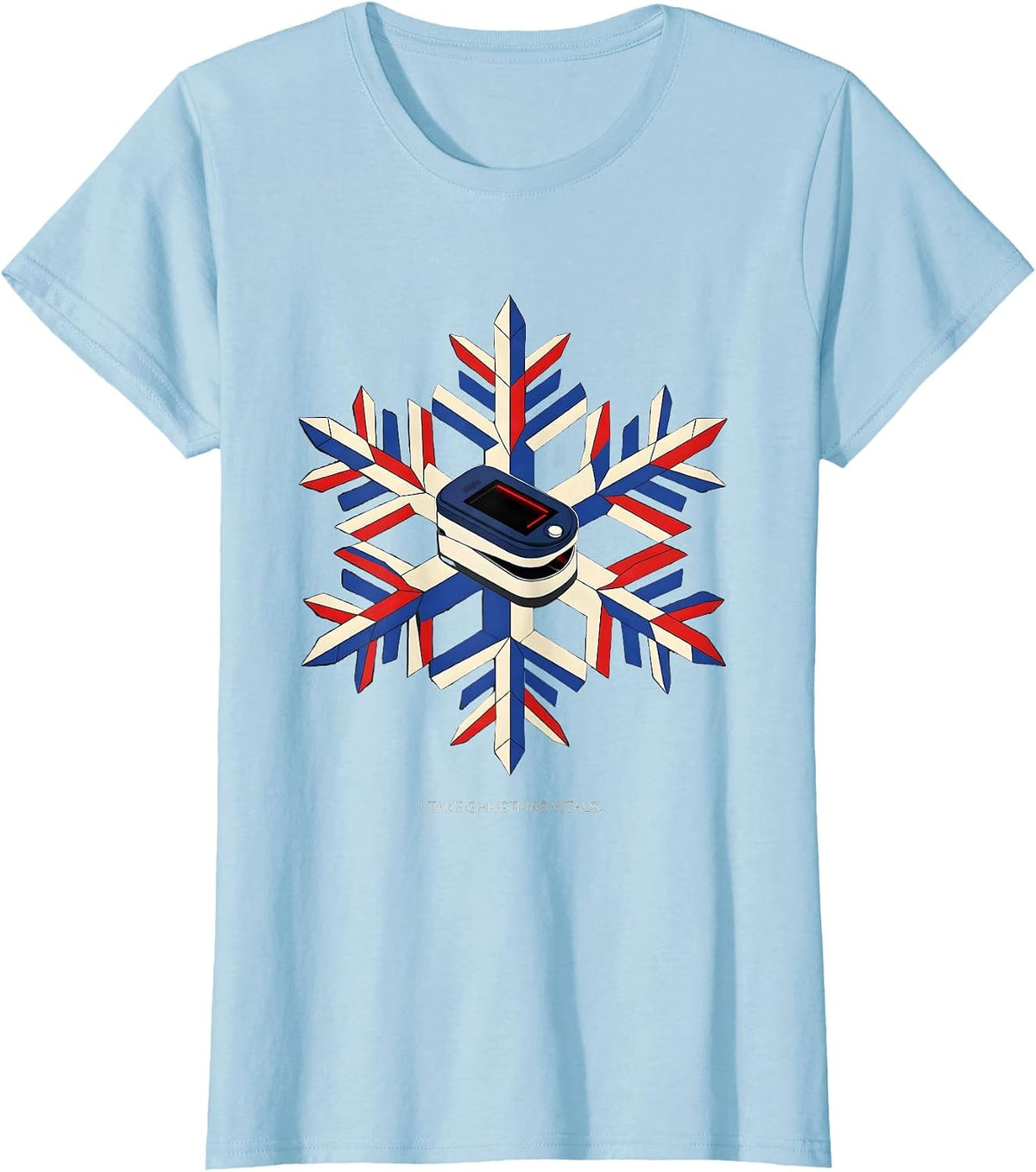Women's I Take Christmas Vitals Funny Nurse Christmas ICU ER CVICU T-Shirt - Baby Blue