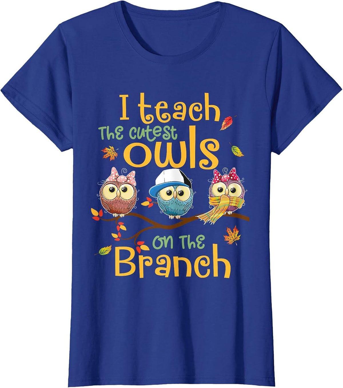 I Teach The Cutest Owls On The Branch Teacher Fall Autumn T-Shirt - Royal Blue