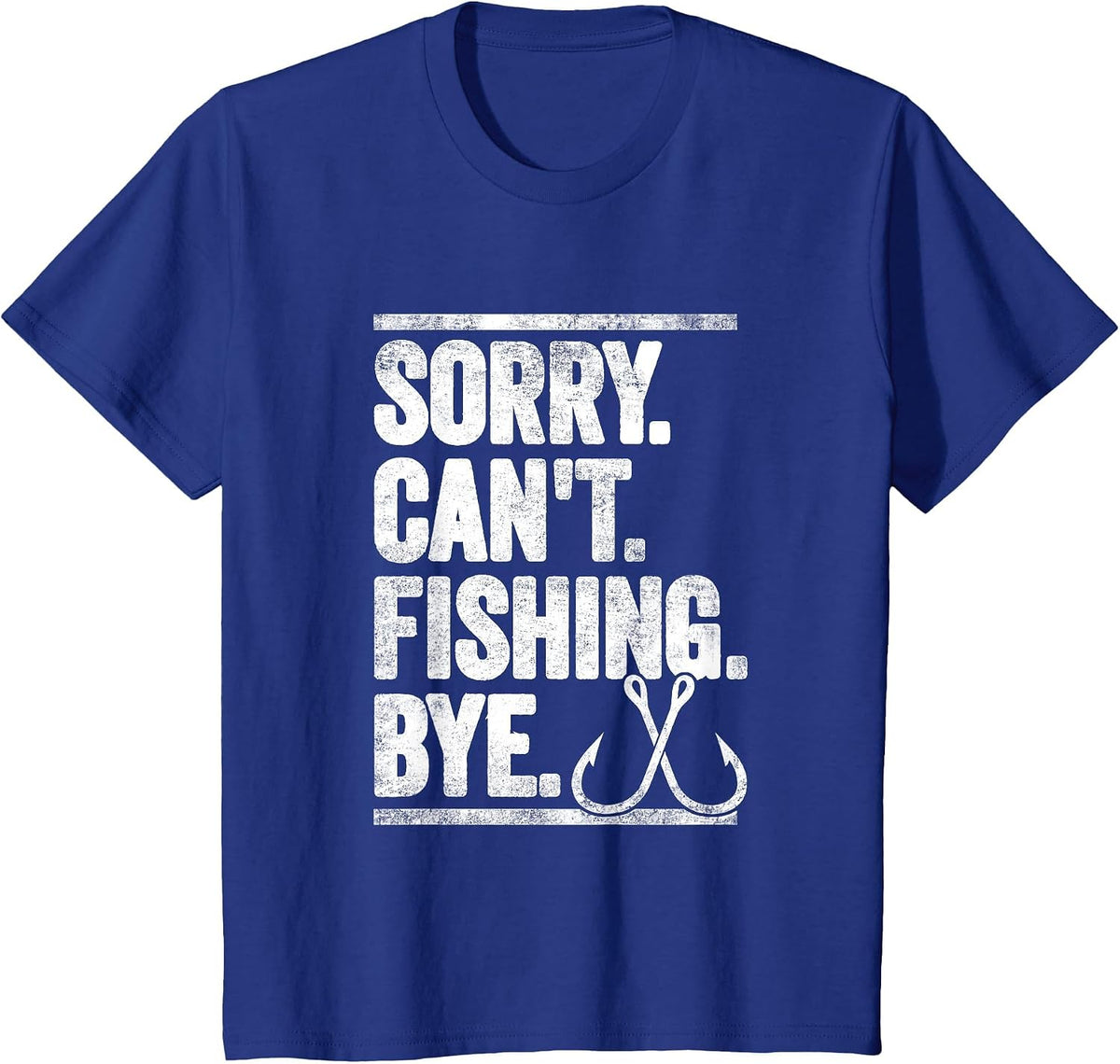 Sorry Can't Fishing Bye Funny T-Shirt - Royal Blue