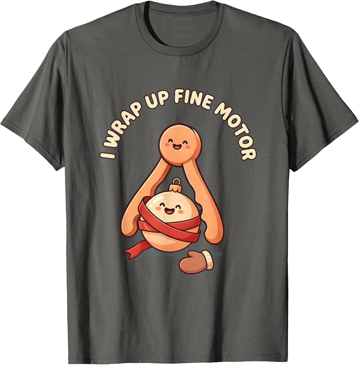 I Wrap Up Fine Motor Cute Kawaii Occupational Therapist T-Shirt - Asphalt Grey