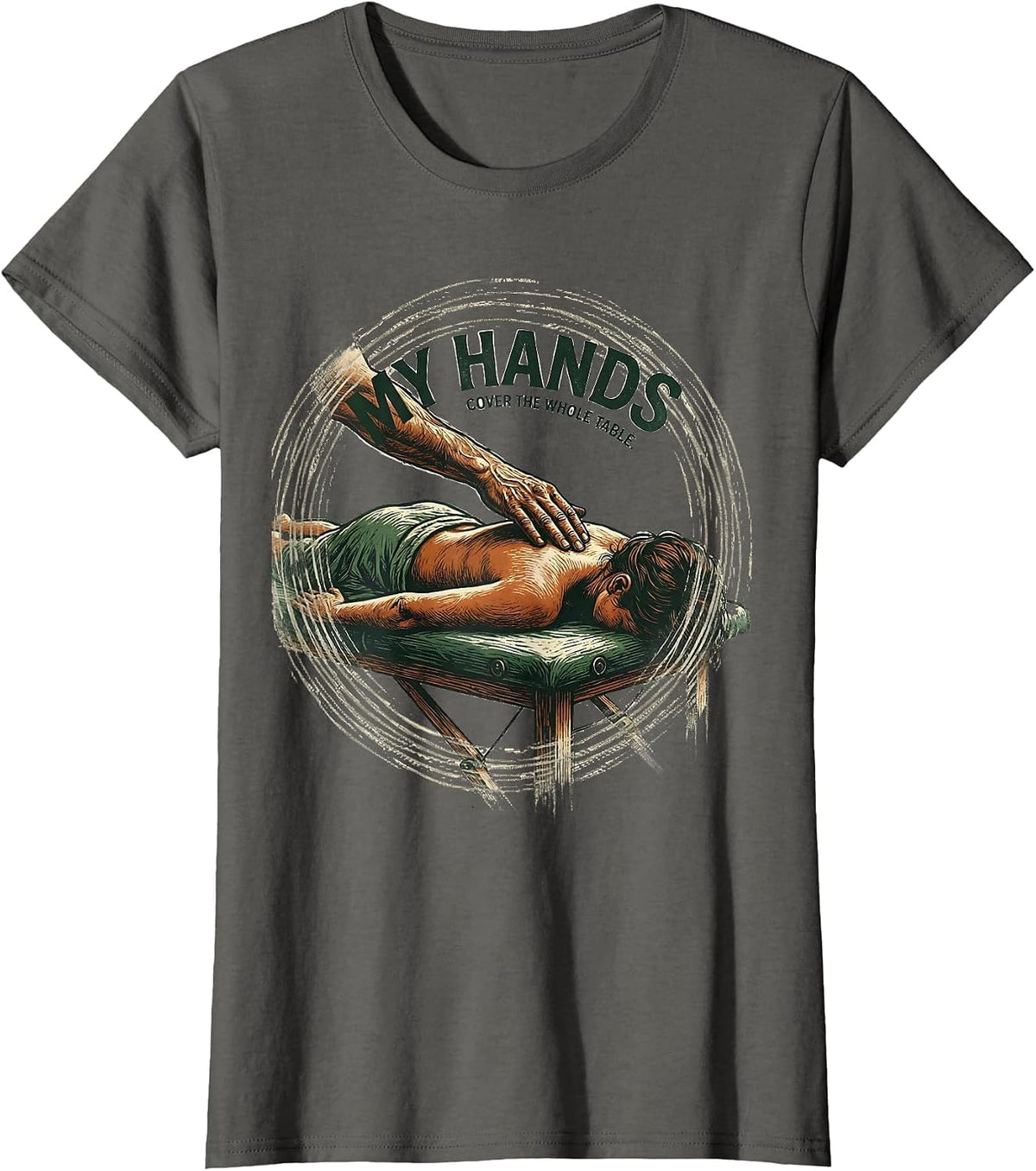 Women's My Hands Cover The Whole Table Funny Massage Therapist T-Shirt - Asphalt Grey