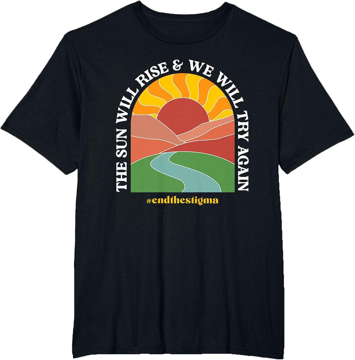 The Sun Will Rise and We Will Try Again Mental Health T-Shirt - Black