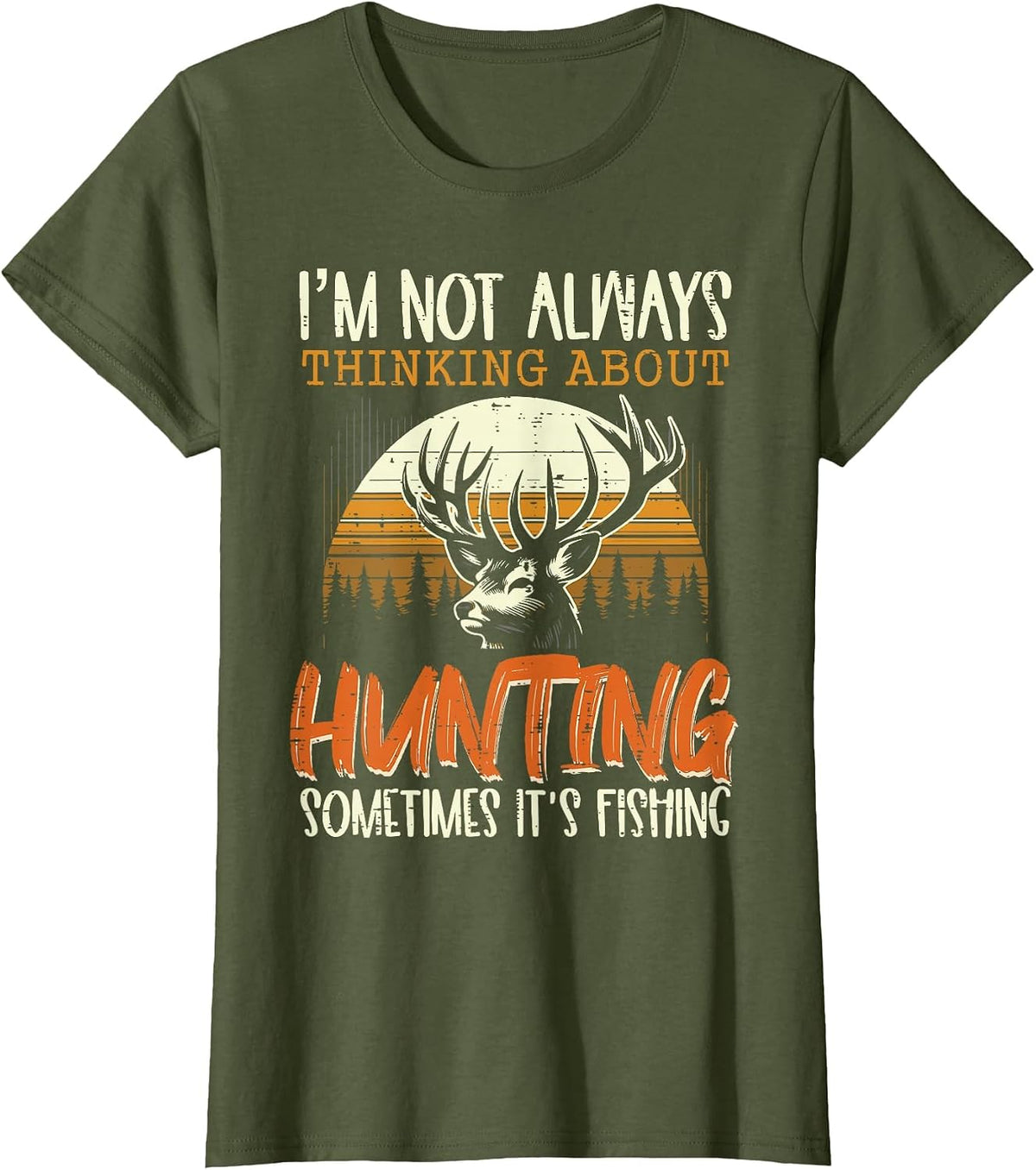 Not Always Thinking Hunting Fishing Funny Men Women Kids T-Shirt, Women, Olive Green, Large - As Pictured