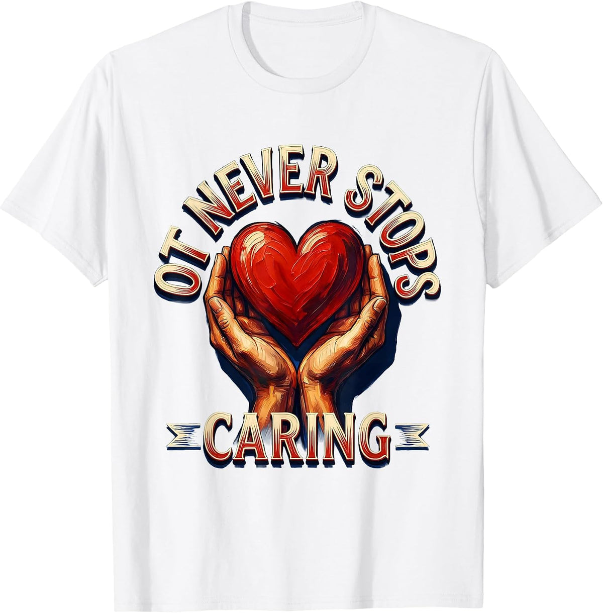 Men's OT Never Stops Caring Occupational Therapy Design T-Shirt - White