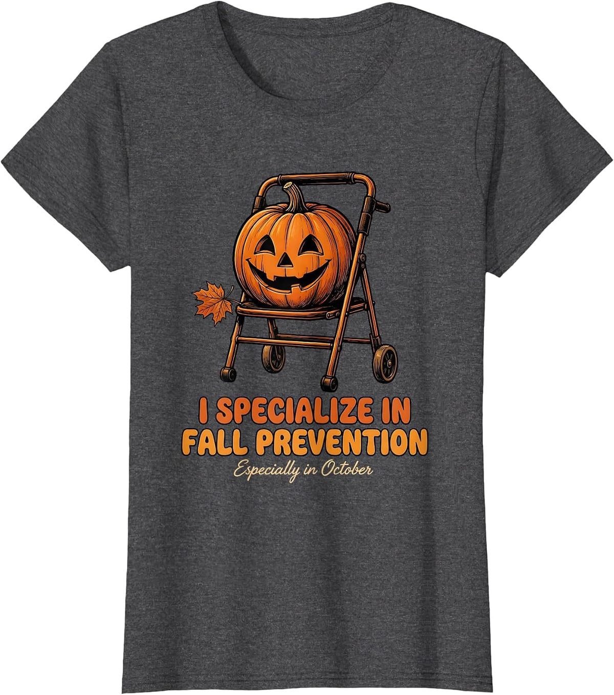 Women's I Specialize in Fall Prevention (Especially in October) T-Shirt - Dark Heather Grey