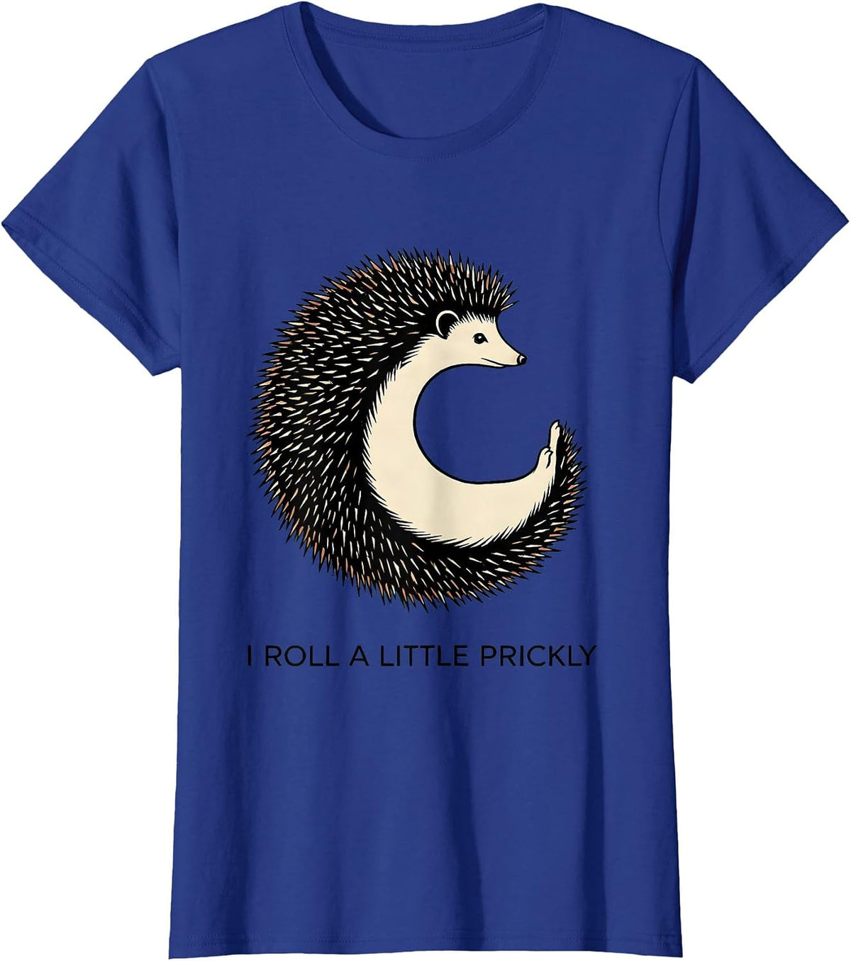 Women's I Roll A Little Prickly Cute Hedgehog Lover Humor Gift T-Shirt - Royal Blue