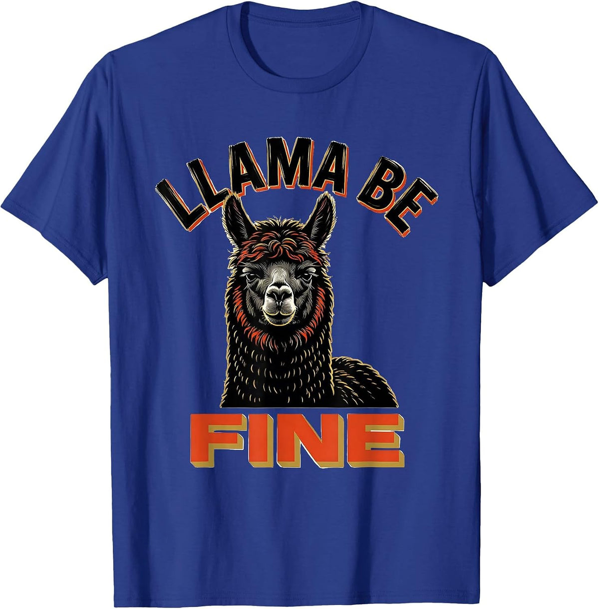 Llama Be Fine Funny Alpaca Novelty Humor Animal Lover Gift T-Shirt - Royal Blue