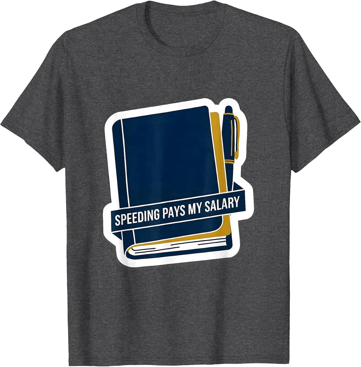 Men's Speeding Pays My Salary Funny Police Officer Gift For Cop T-Shirt - Dark Heather Grey