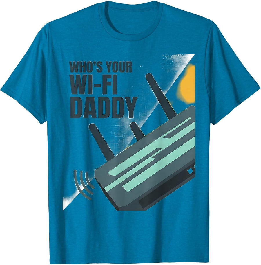 Who's Your Wi-Fi Daddy Funny Adult Meme Humor Gift for Dads T-Shirt - Sapphire Blue