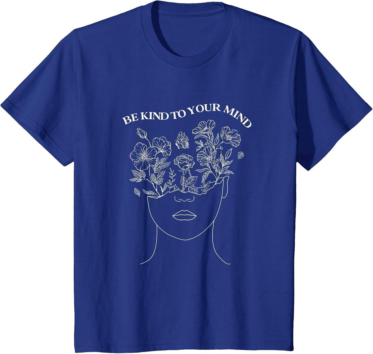 Be Kind to Your Mind Mental Health Awareness Self Love T-Shirt - Royal Blue