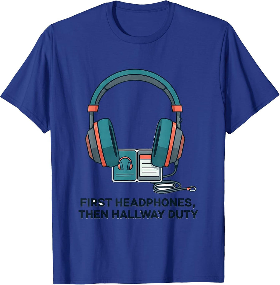 First Headphones, Then Hallway Duty Funny Special Education T-Shirt - Royal Blue
