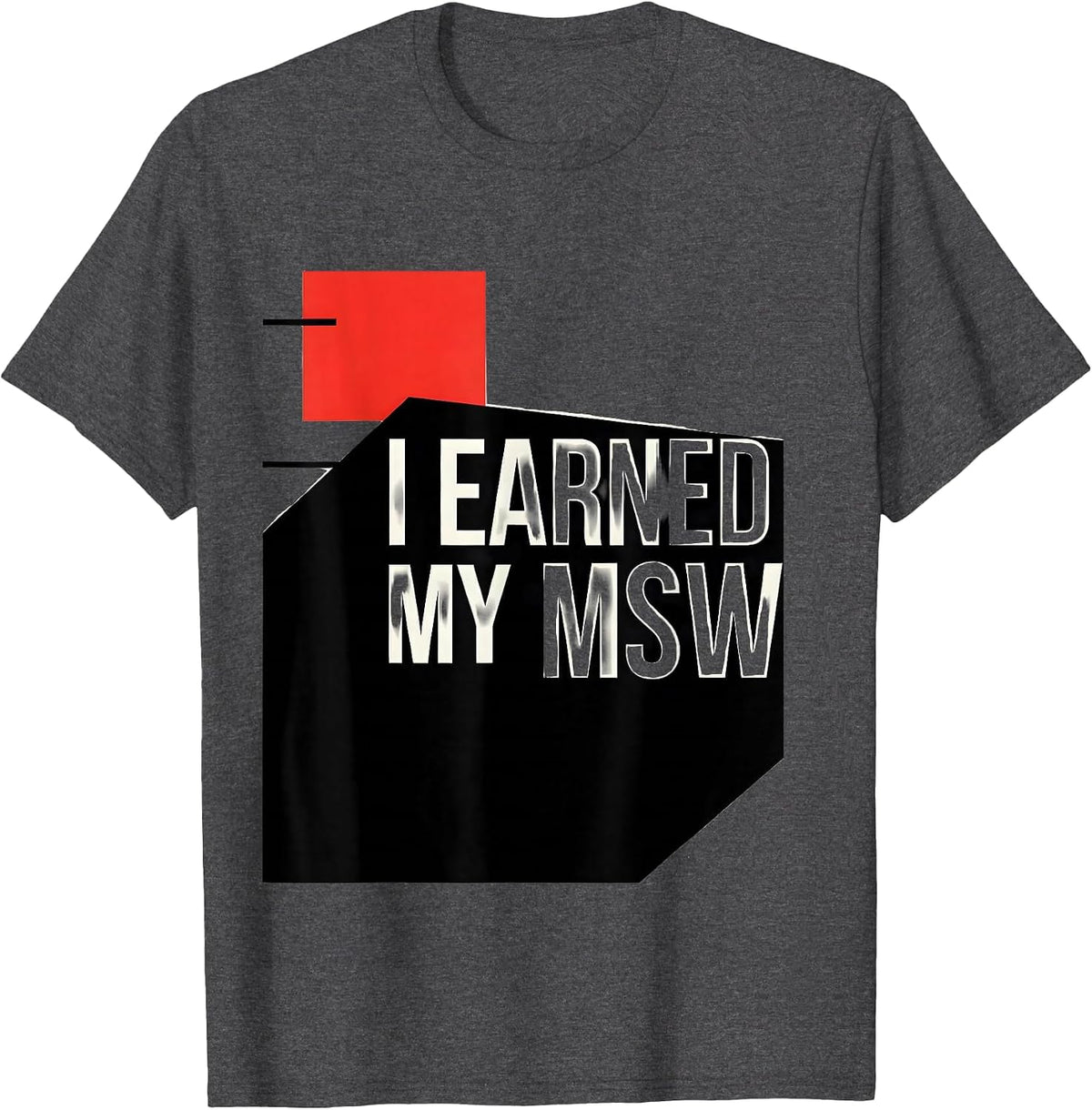 Men's I Earned My MSW Funny Social Worker Graduation Gift T-Shirt - Dark Heather Grey